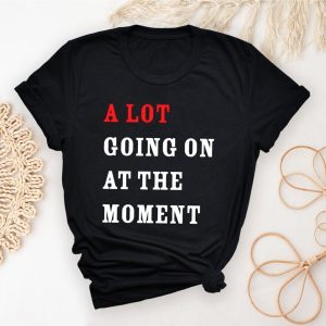 A Lot Going On At The Moment New Eras Womens T Shirt