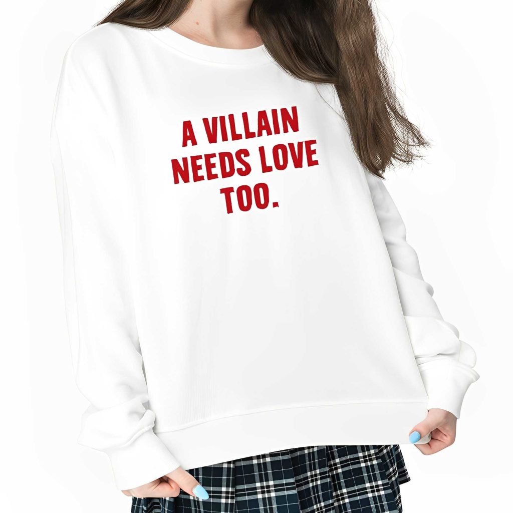 A Villain Needs Love Too Shirt