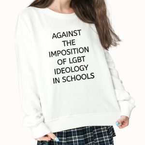 Against The Imposition Of Lgbt Ideology In Schools Shirt