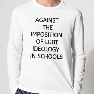 Against The Imposition Of Lgbt Ideology In Schools Shirt