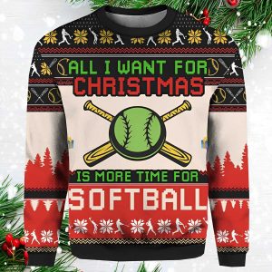 All I Want For Christmas Is More Time For Softball Ugly Christmas Sweater