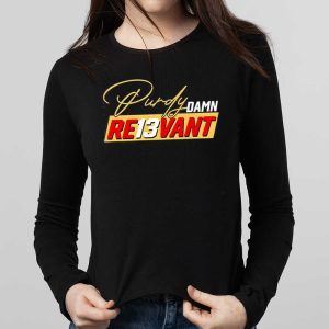 Brock Purdy Damn Re13vant Shirt