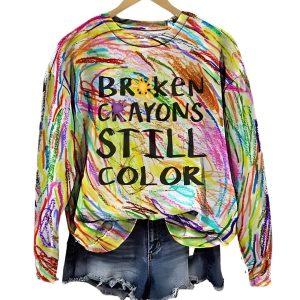 Broken Crayons Still Color Sweatshirt Mental Health Suicide Awareness & Prevention