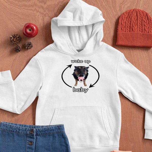 Funny Dog Wake Up Baby Cringey Shirt