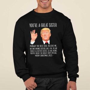 Donald Trump You're A Great Sister Probably The Best Ever Merry Christmas 2023 Shirt 2