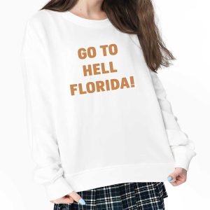 Go To Hell Florida Shirt