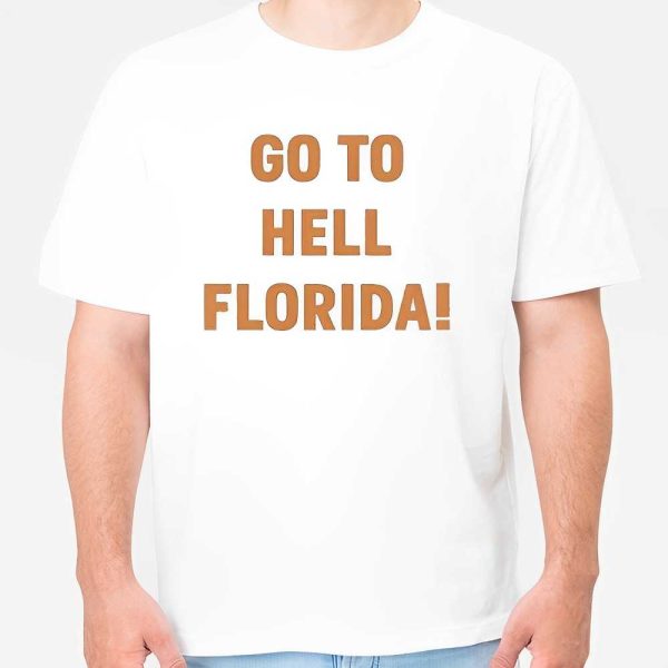 Go To Hell Florida Shirt