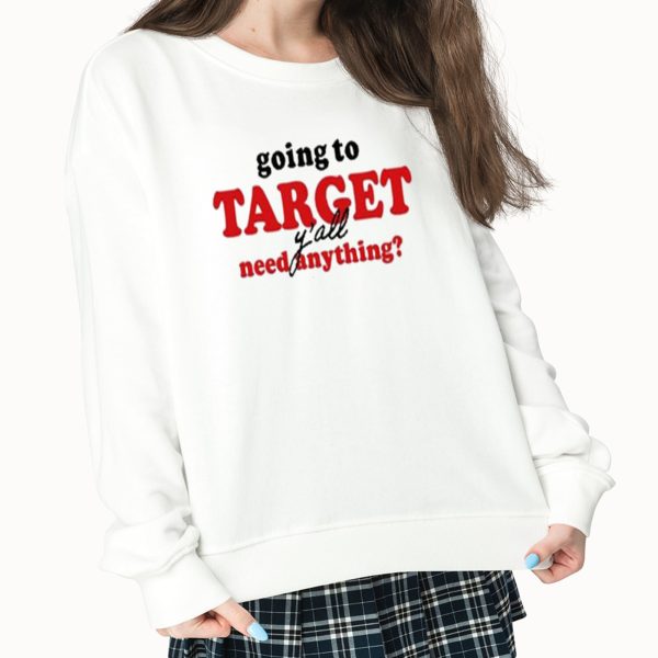Going To Target Y’all Need Anything Shirt