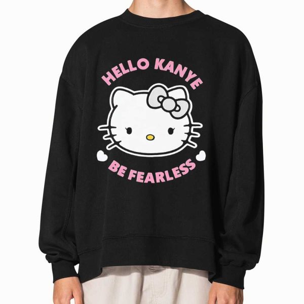 Hello Kitty Hello Kanye Be Fearless Shirt