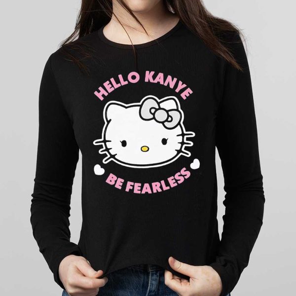 Hello Kitty Hello Kanye Be Fearless Shirt