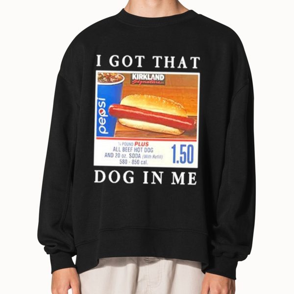I Got That Hot Dog In Me Shirt