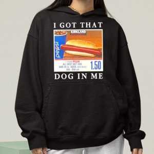 I Got That Hot Dog In Me Shirt