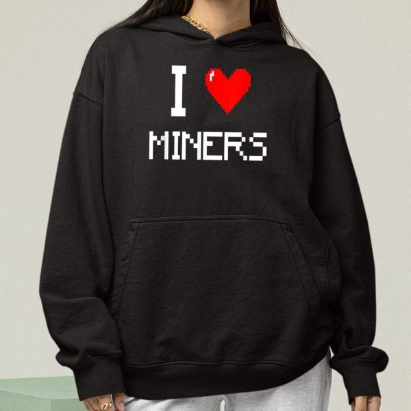 I Love Miners Funny Miner Mining Gamer Shirt