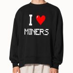 I Love Miners Funny Miner Mining Gamer Shirt