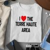 I Love The Terre Haute Area Shirt