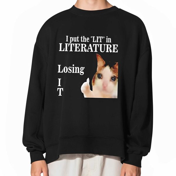 I Put The Lit In Literature Losing I T Shirt
