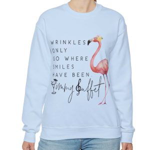 Jimmy Buffett Wrinkles Only Go Where Smiles Have Been Shirt Sweatshirt 7