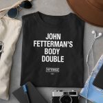 John Fetterman Body Double Shirt