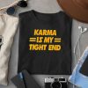 Karma Is My Tight End Kansas Shirt