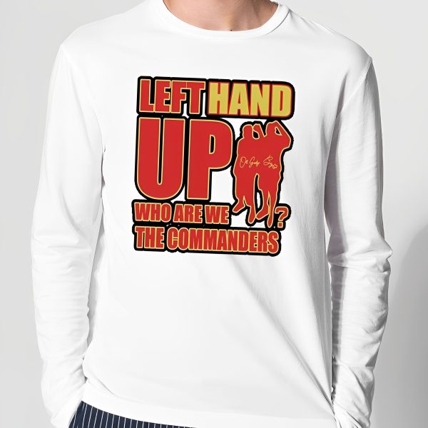 Left Hand Up Who Are We The Commanders Shirt