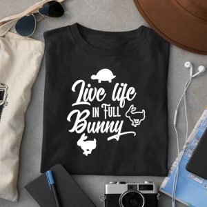 Live Life In Full Bunny Shirt