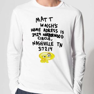 Matt Walsh's Home Address Is 3429 Harborwood Circle Nashville Tn 37214 Shirt