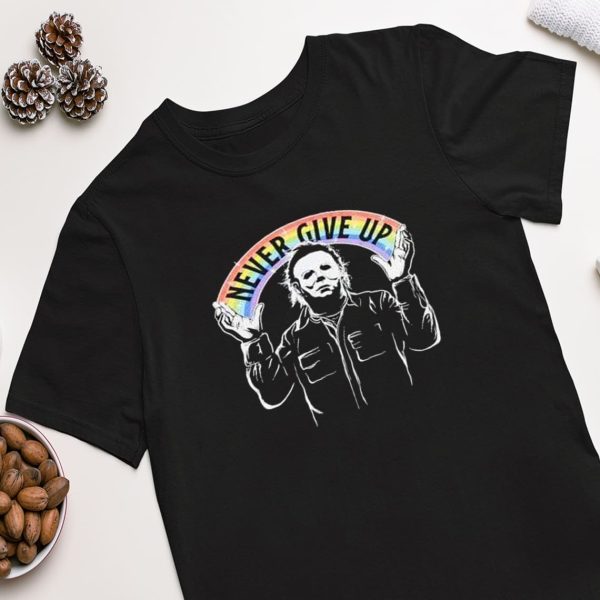 Michael Myers Never Give Up Shirt