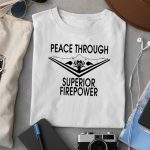 Nafo Peace Through Superior Firepower Shirt