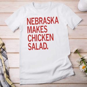 Nebraska Makes Chicken Salad T Shirt