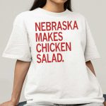 Nebraska Makes Chicken Salad T-Shirt