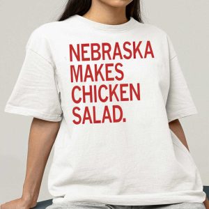 Nebraska Makes Chicken Salad T Shirt