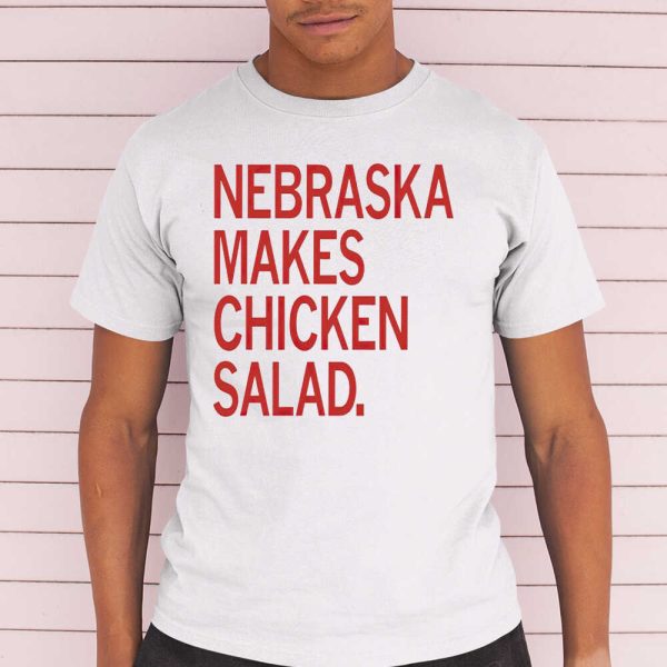 Nebraska Makes Chicken Salad T-Shirt