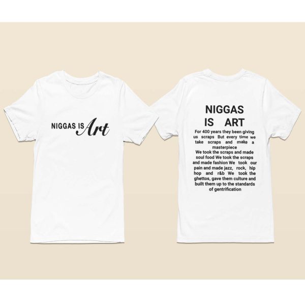 Niggas Is Art Shirt Hoodie Sweatshirt