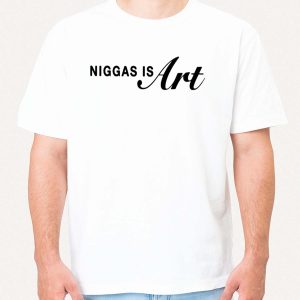 Niggas Is Art Shirt