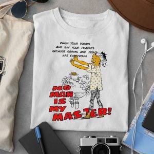 No Man Is My Master Good Shirt