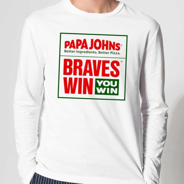 Papa Johns Braves Win You Win Shirt
