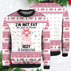 Pig I'm Not Fat I'm Just So Freakin Sexy It Overflows Christmas Sweater