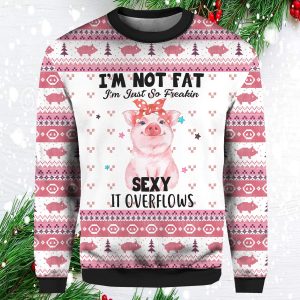 Pig I'm Not Fat I'm Just So Freakin Sexy It Overflows Christmas Sweater