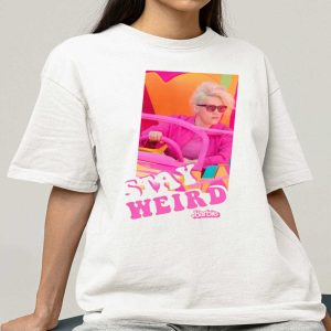 Stay Weird Barbie T Shirt Women
