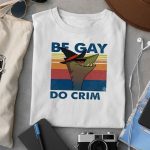 Stephen The Gator Be Gay Do Crime Shirt