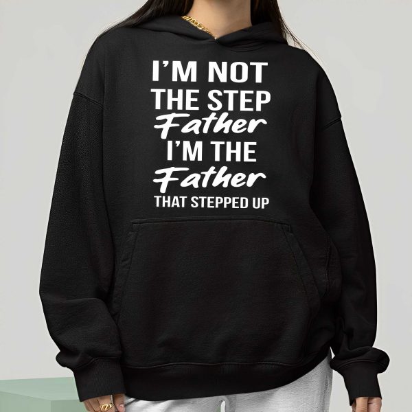 Timothee Chalamet Stepdad I’m Not The Step Father I’m The Father That Stepped Up Shirt