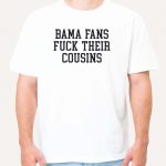 Toxic Tailgate Bama Fans Fuck Cousins Shirt