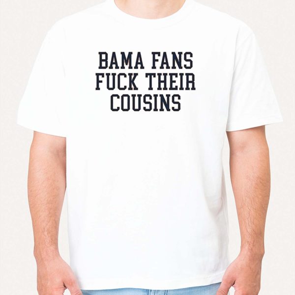 Toxic Tailgate Bama Fans Fuck Cousins Shirt