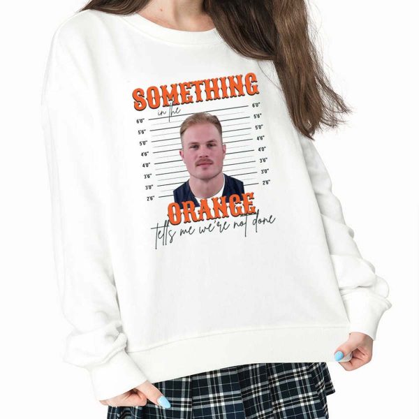 Zach Bryan Mugshot Shirt Something In The Orange Tells Me We’re Not Done Shirt