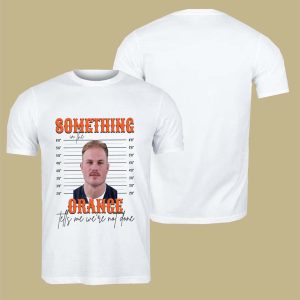 Zach Bryan Mugshot Shirt Something In The Orange Tells Me We’re Not Done Shirt 3