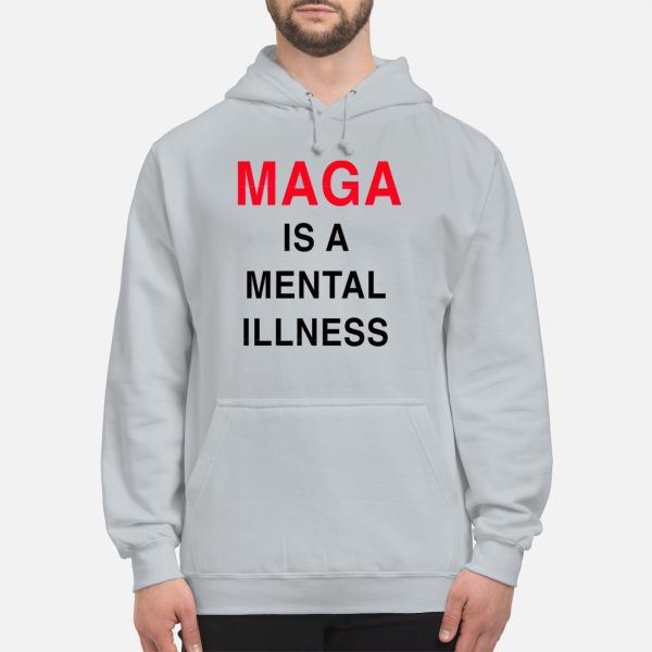 Maga Is A Mental Illness Shirt
