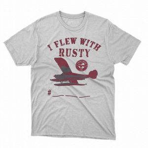 I flew with Rusty T shirt