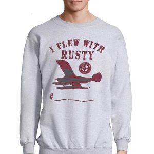 I flew with Rusty T shirt