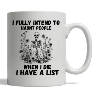 i fully intend to haunt people when i die mug