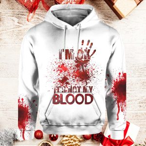 i'm ok it's not my blood sweatshirt